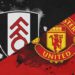 Fulham vs Manchester United